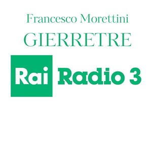 GIERRETRE (Rai Radio 3)