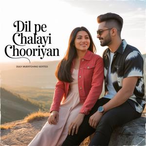 Dil Pe Chalayi Chooriyan