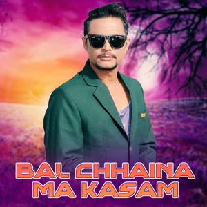 Bal Chhaina Ma Kasam