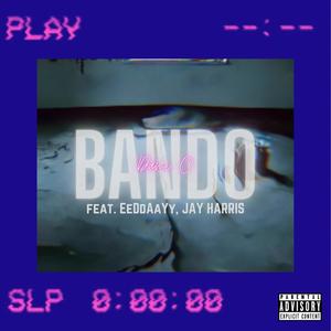 Bando (feat. EeDdAaYy & Jay Harris) [Explicit]