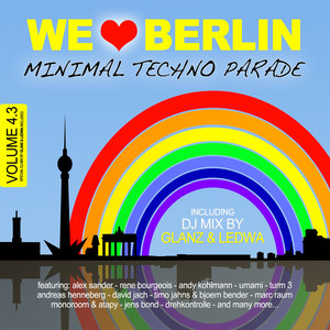 We Love Berlin 4.3 - Minimal Techno Parade (Incl. DJ Mix By Glanz & Ledwa) (Explicit)