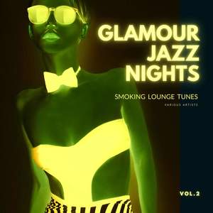 Glamour Jazz Nights (Smoking Lounge Tunes) , Vol. 2 [Explicit]