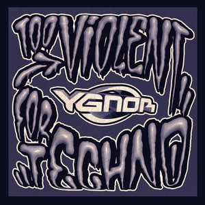 Too Violent for Techno