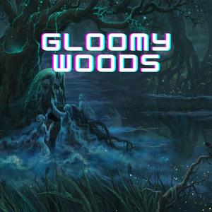 GLOOMY WOODS (Explicit)