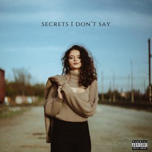 secrets I don't say (Explicit)