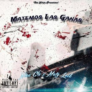 Matemos las ganas (feat. Maty leik) [Explicit]