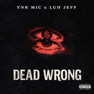 Dead Wrong (feat. Luh Jeff) (Explicit)