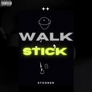 Walk Stick, Pt. 2 (Explicit)