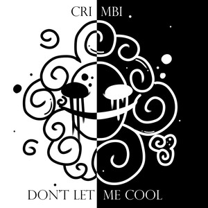 Don't Let Me Cool (Explicit)