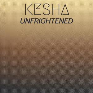 Kesha Unfrightened