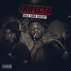 Cold Cash Society Presents... Trifecta (Explicit)