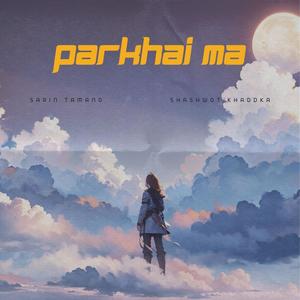 Parkhai ma (feat. Shashwot Khadka)