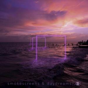 Smokescreens & Daydreams (Explicit)