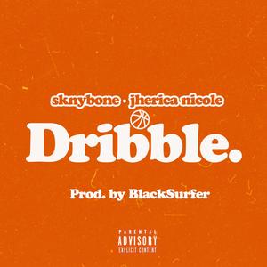 Dribble (feat. Jherica Nicole) [Explicit]