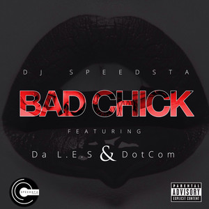 DJ Speedsta - Bad Chick (feat. Da Les & Dotcom)