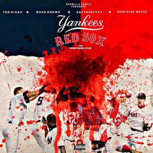 Yankees & Red Sox (feat. Tre Ridah, Boss Knewz & ZayThirtyyy) (Explicit)