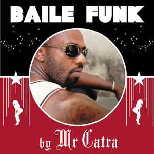 Baile funk by mr catra (Explicit)