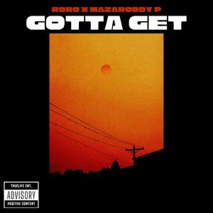 GOTTA GET (feat. mazaRODDY P)