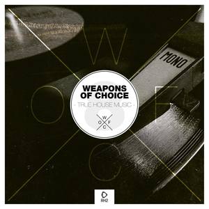 Weapons of Choice - True House Music #8