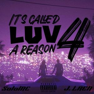 It's Called LUV 4 A Reason (Explicit)