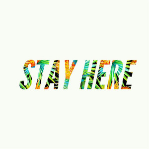 Stay Here