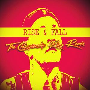 Rise & Fall (The Championship Ring Remix|Explicit)