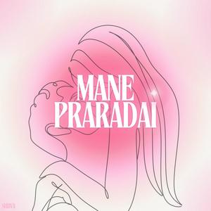 Mane Praradai (Explicit)