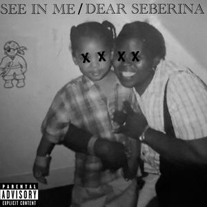 See In Me / Dear Seberina (Explicit)