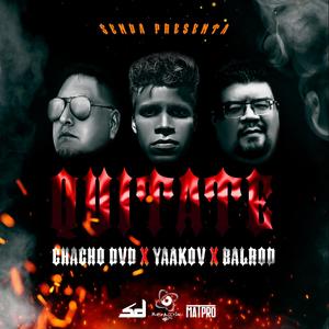Quitate(feat. Chacho DvD & BalRod)