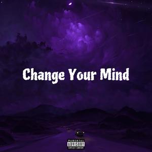 Change Your Mind (Explicit)