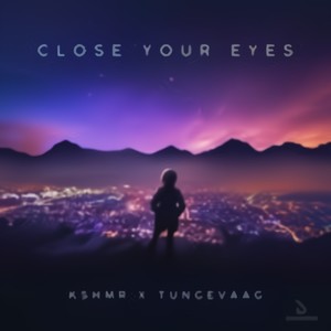 close your eyes (Mix kshmr tungevaag)