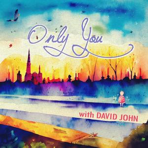Only You (feat. David John)