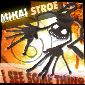 Mihai Stroe - I See Some Thing