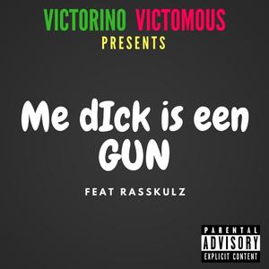 Me Dick Is Een Gun(feat. Rasskulz) (Explicit)