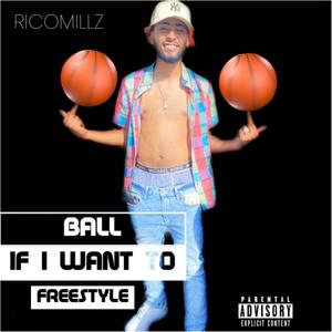 Ball If I Want To Freestyle (Explicit)