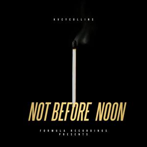 NOT BEFORE NOON (Explicit)