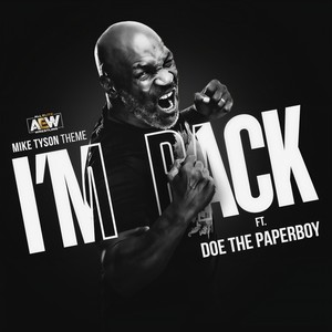 I'm Back(Mike Tyson A.E.W. Theme)[feat. Doe the Paperboy]
