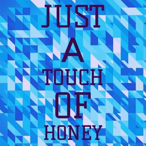 Just A Touch Of Honey