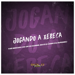 Jogando a Xereca (Explicit)