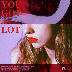 You Got A Lot