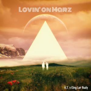 Lovin' on Marz(feat. King Lor Rudy) (Explicit)