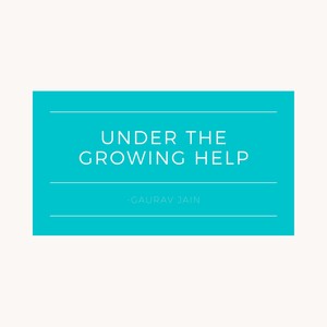 Under The Growing Help