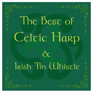 The Best of Celtic Harp & Irish Tin Whistle