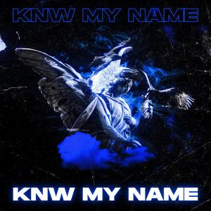 KNW MY NAME (Explicit)