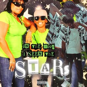 In The Hood I Seen The Stars (Explicit)