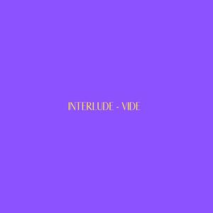 INTERLUDE : VIDE