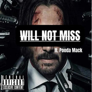 WILL NOT MISS (feat. Pooda Mack) (Explicit)