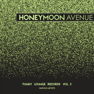 Honeymoon Avenue (Funky Lounge Records) , Vol. 3