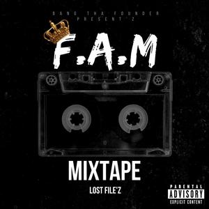 F.A.M MixTape Lost File'z (Explicit)