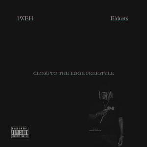 CLOSE TO THE EDGE FREESTYLE (feat. Elduets) (Explicit)